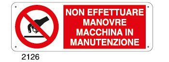 Non effettuare manovre macchina in manutenzione - A - Alluminio 350x125 mm