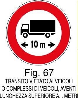 Transito vietato ai veicoli o complessi di veicoli aventi lung. superiore a  - A - Ferro CL.1 40cm